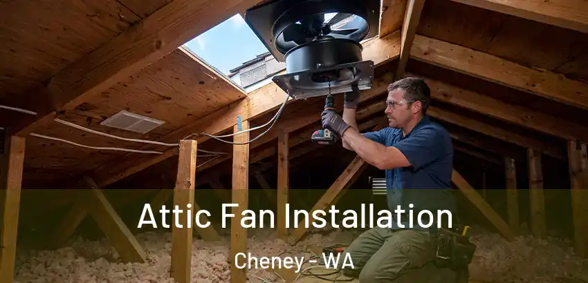 Attic Fan Installation Cheney - WA