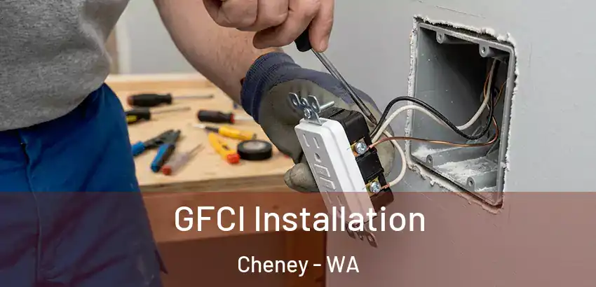 GFCI Installation Cheney - WA