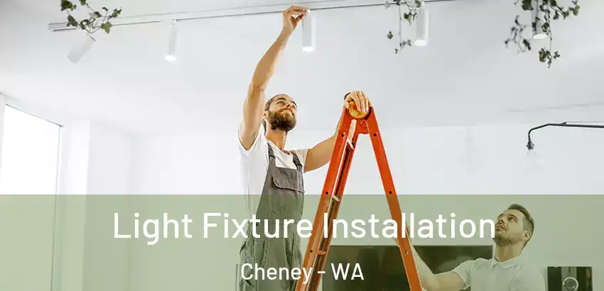 Light Fixture Installation Cheney - WA