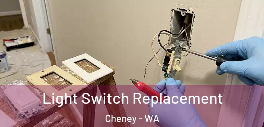 Light Switch Replacement Cheney - WA