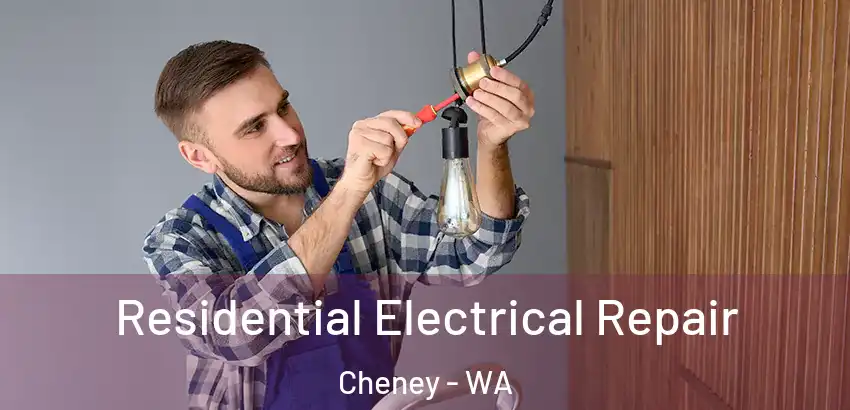  Residential Electrical Repair Cheney - WA